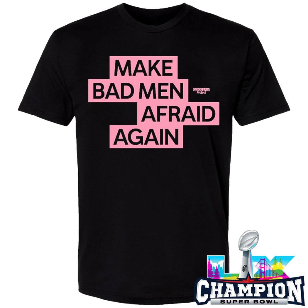Good Law Project Make Bad Men Afraid Again Shirt