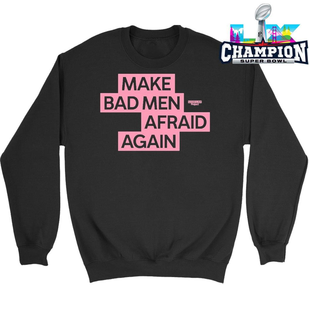 Good Law Project Make Bad Men Afraid Again Shirt