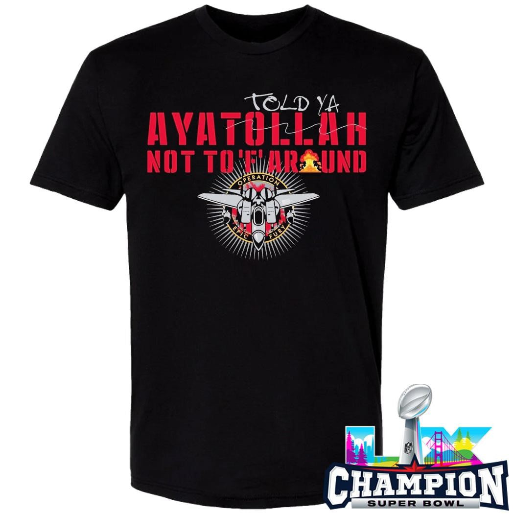 Grunt Style Told Ya Ayatollah Not To F Around Shirt