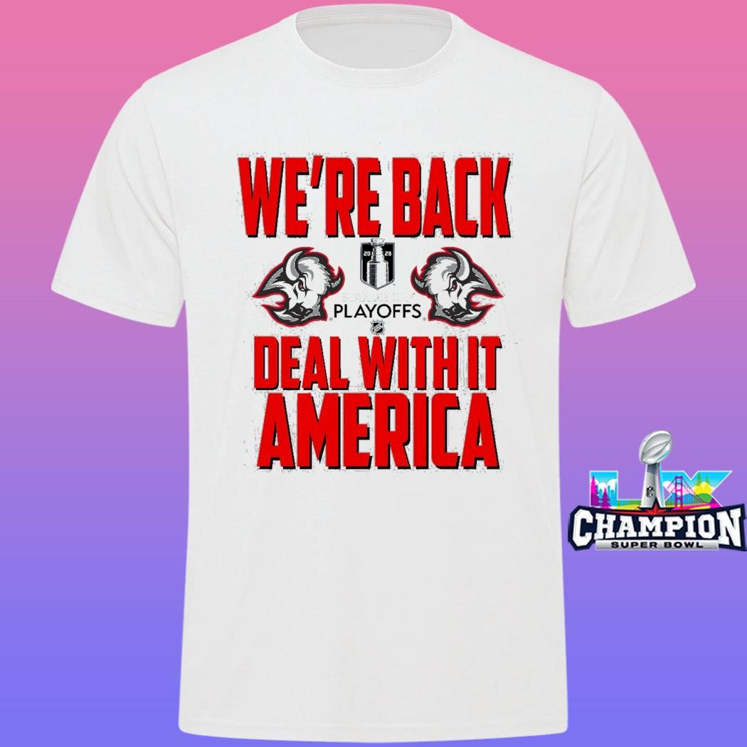 Heel Turn Buffalo Sabres We’re Back Deal With It America Shirt