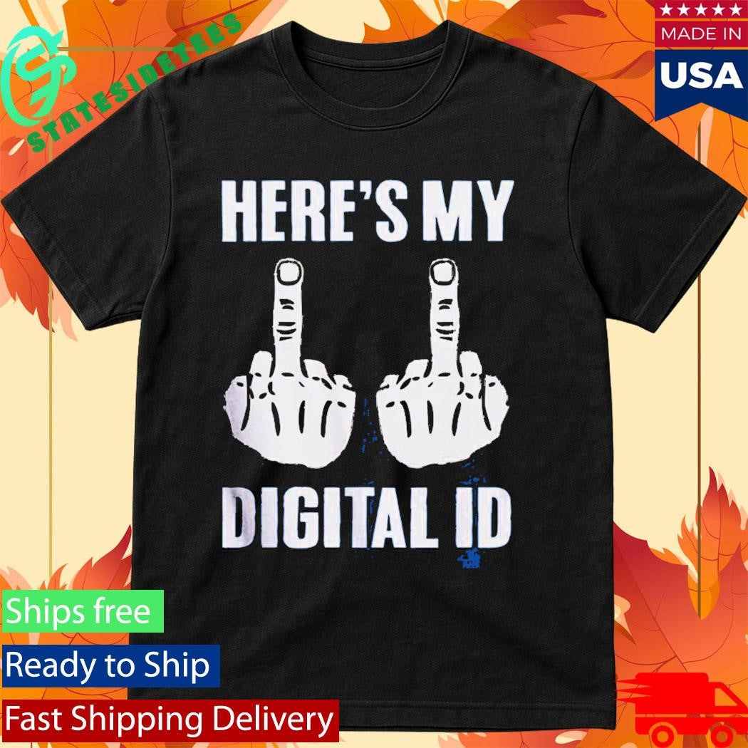 Heres My Digital Identification Middle Finger Shirt