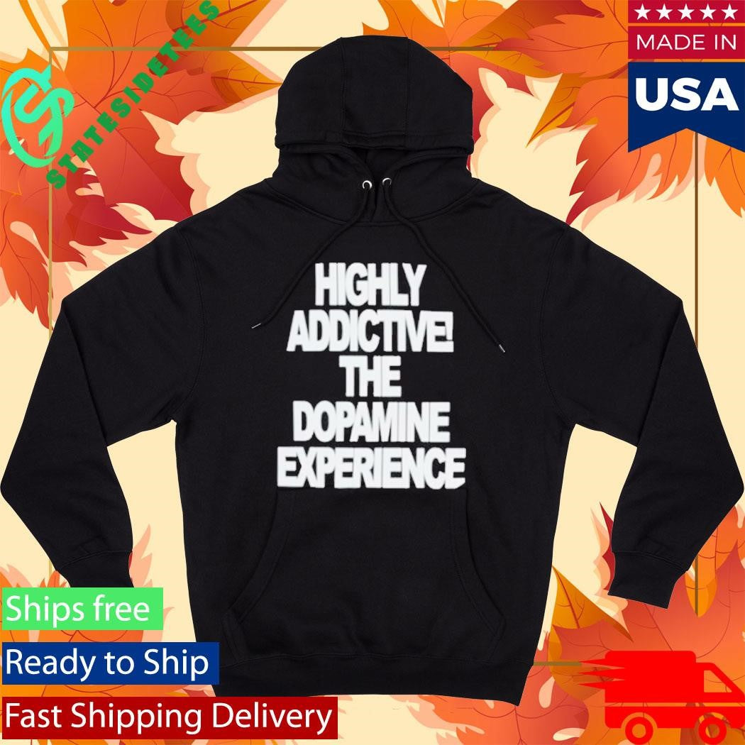 Highly Addictive The Dopamine Experience Shirt