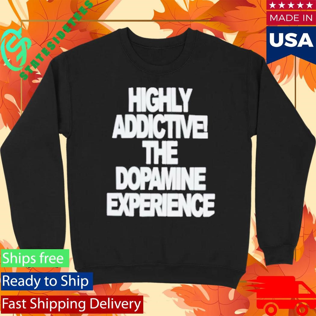 Highly Addictive The Dopamine Experience Shirt