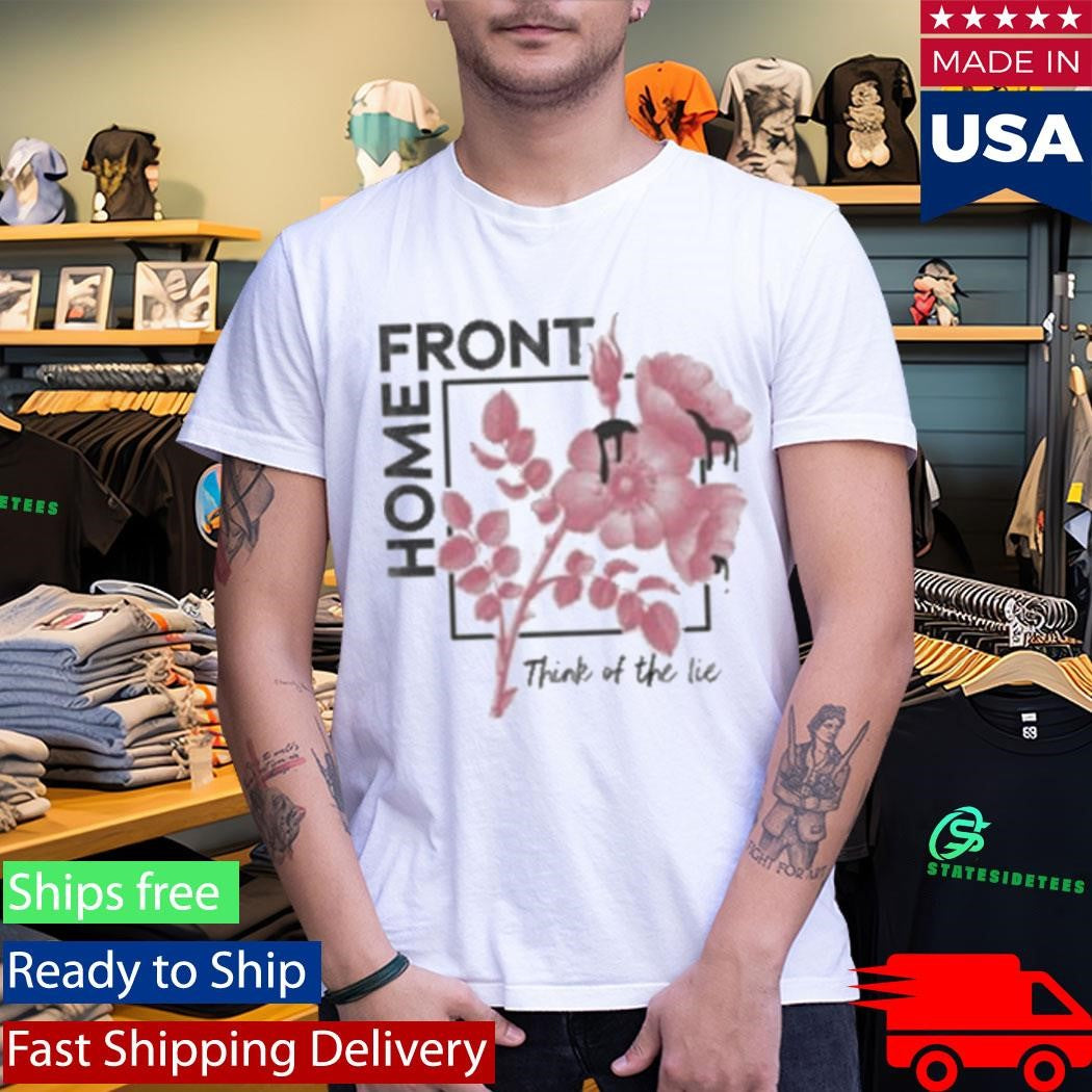 Home Front Think Of The Lie Shirt