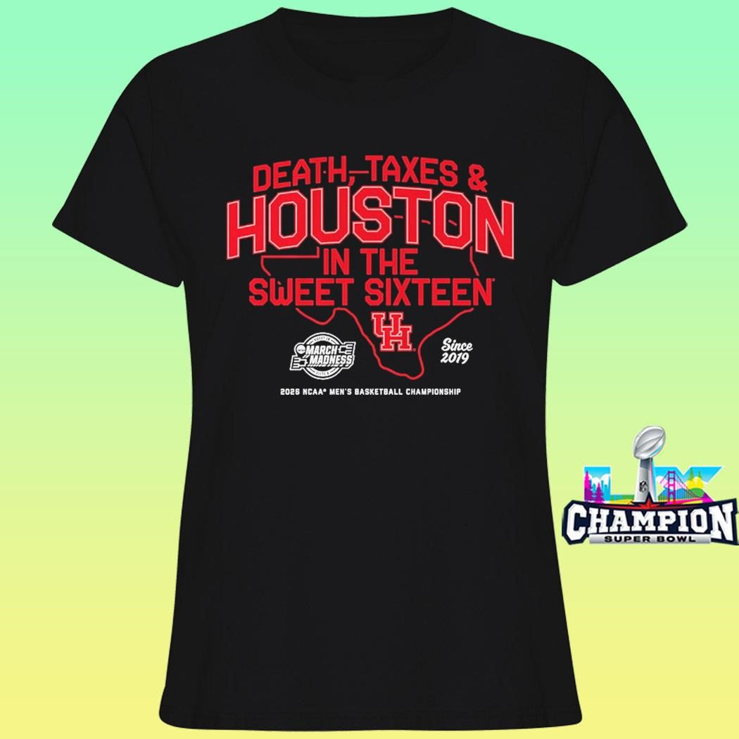 Houston Cougars Mbb Death Taxes And Houston In The Sweet Sixteen Shirt