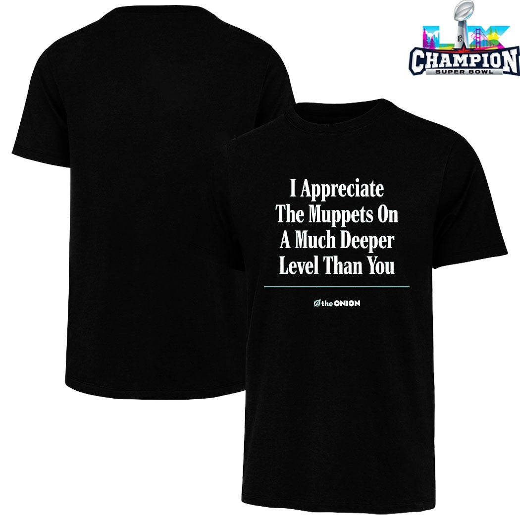 I Appreciate The Muppets On A Much Deeper Level Than You The Onion T-shirts