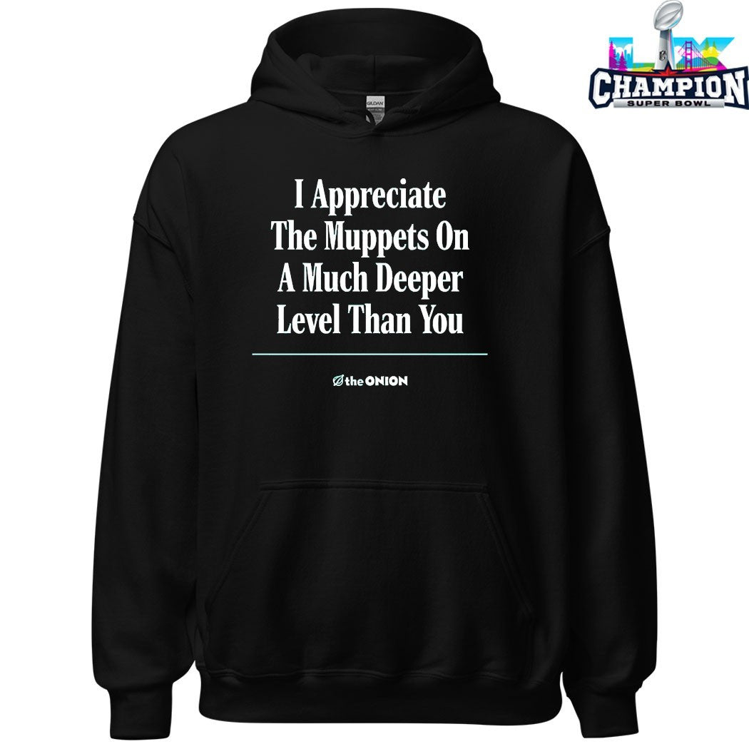 I Appreciate The Muppets On A Much Deeper Level Than You The Onion T-shirts