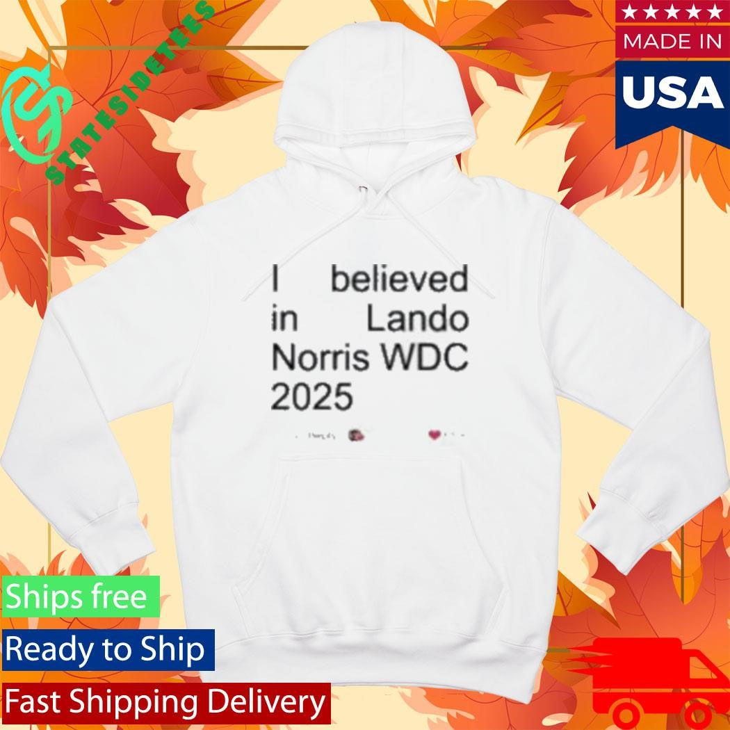 I Believed In Lando Norris Wdc 2025 Shirt