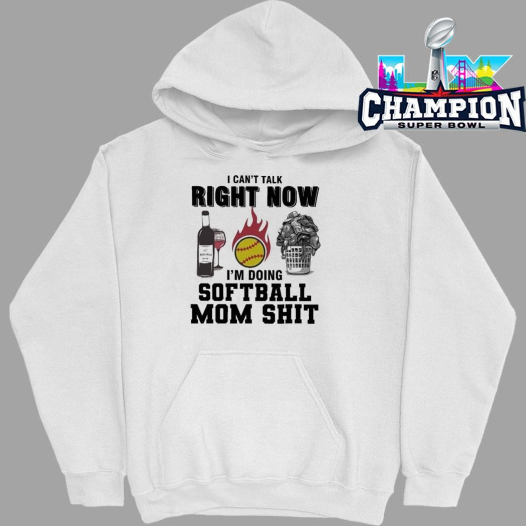 I Can’t Talk Right Now I’m Doing Softball Mom Shit Shirt