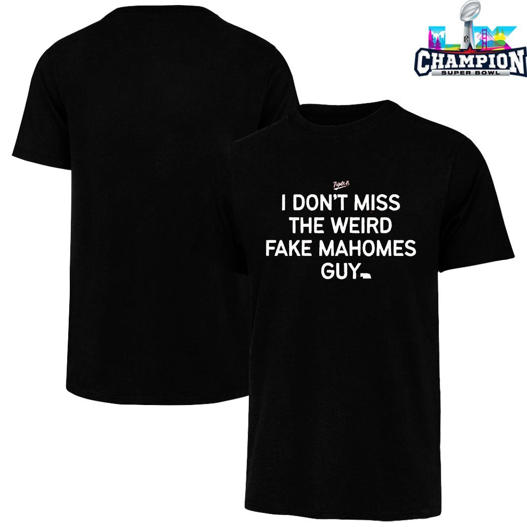 I Don’t Miss The Weird Fake Mahomes Guy T-shirts
