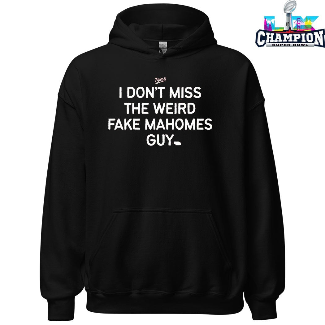 I Don’t Miss The Weird Fake Mahomes Guy T-shirts