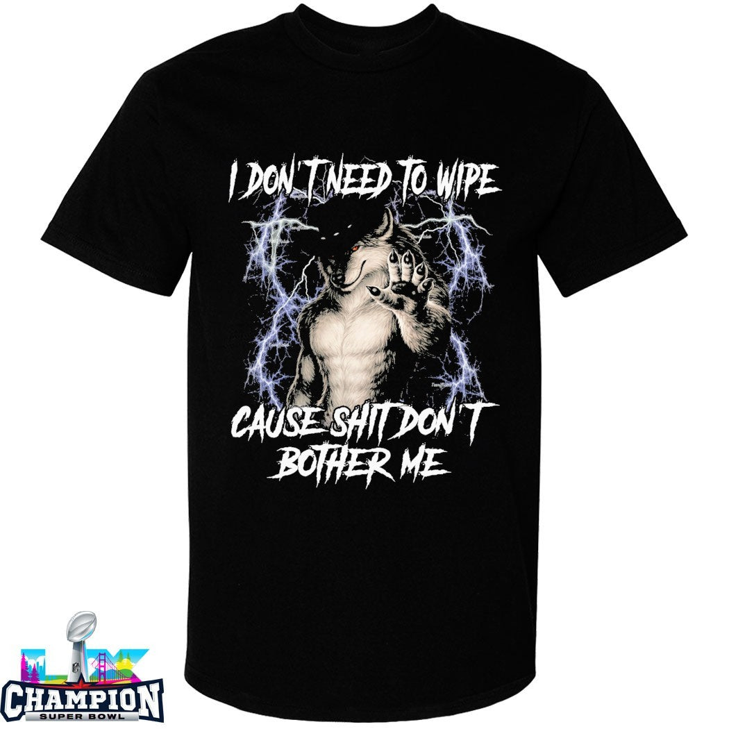 I Don’t Wipe Because I Don’t Let Shit Bother Me Wolf Lightning T-shirts