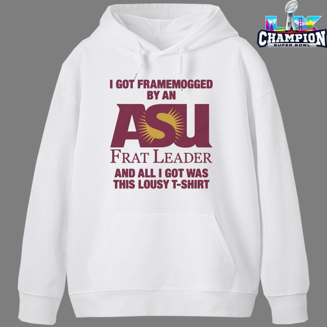 I Got Framemogged By A Frat Leader And All I Got Was This Lousy T-Shirt Shirts