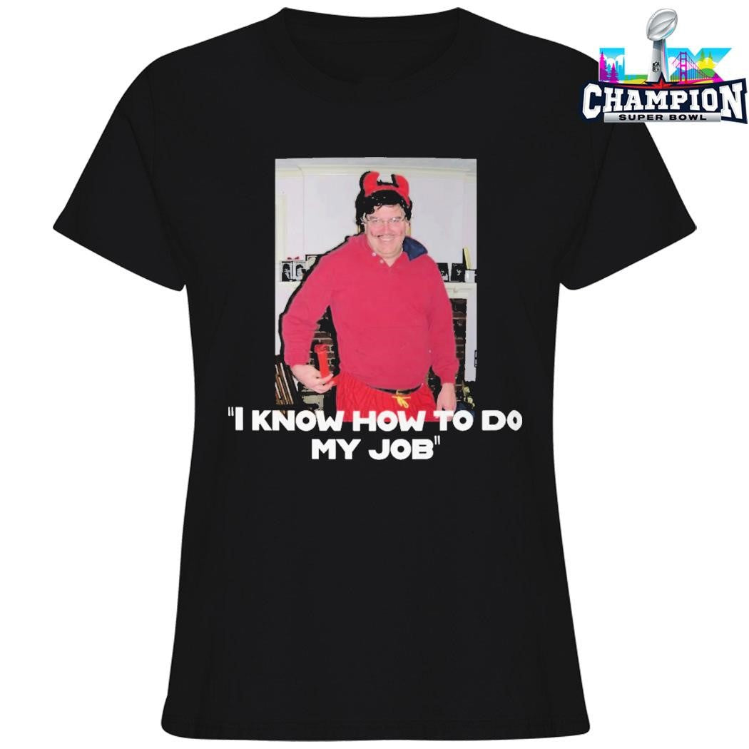 I Know How To Do My Job Shirt