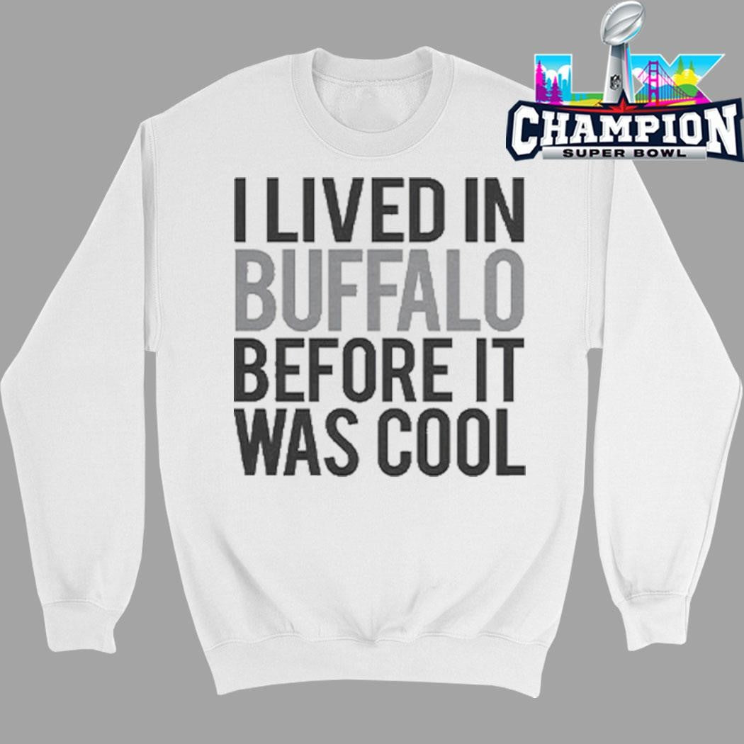 I Lived In Buffalo Before It Was Cool Shirt