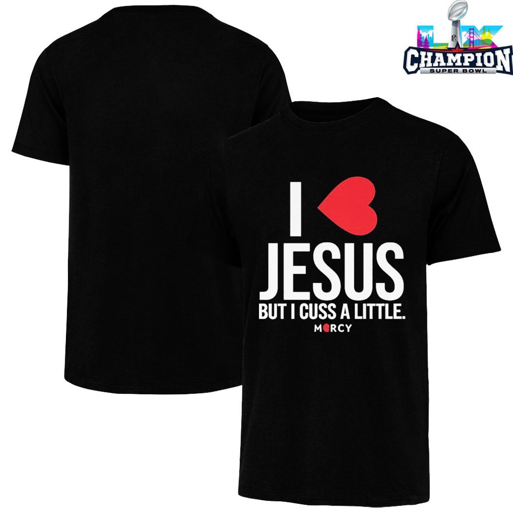 I Love Jesus But I Cuss A Little Mercy T-shirts