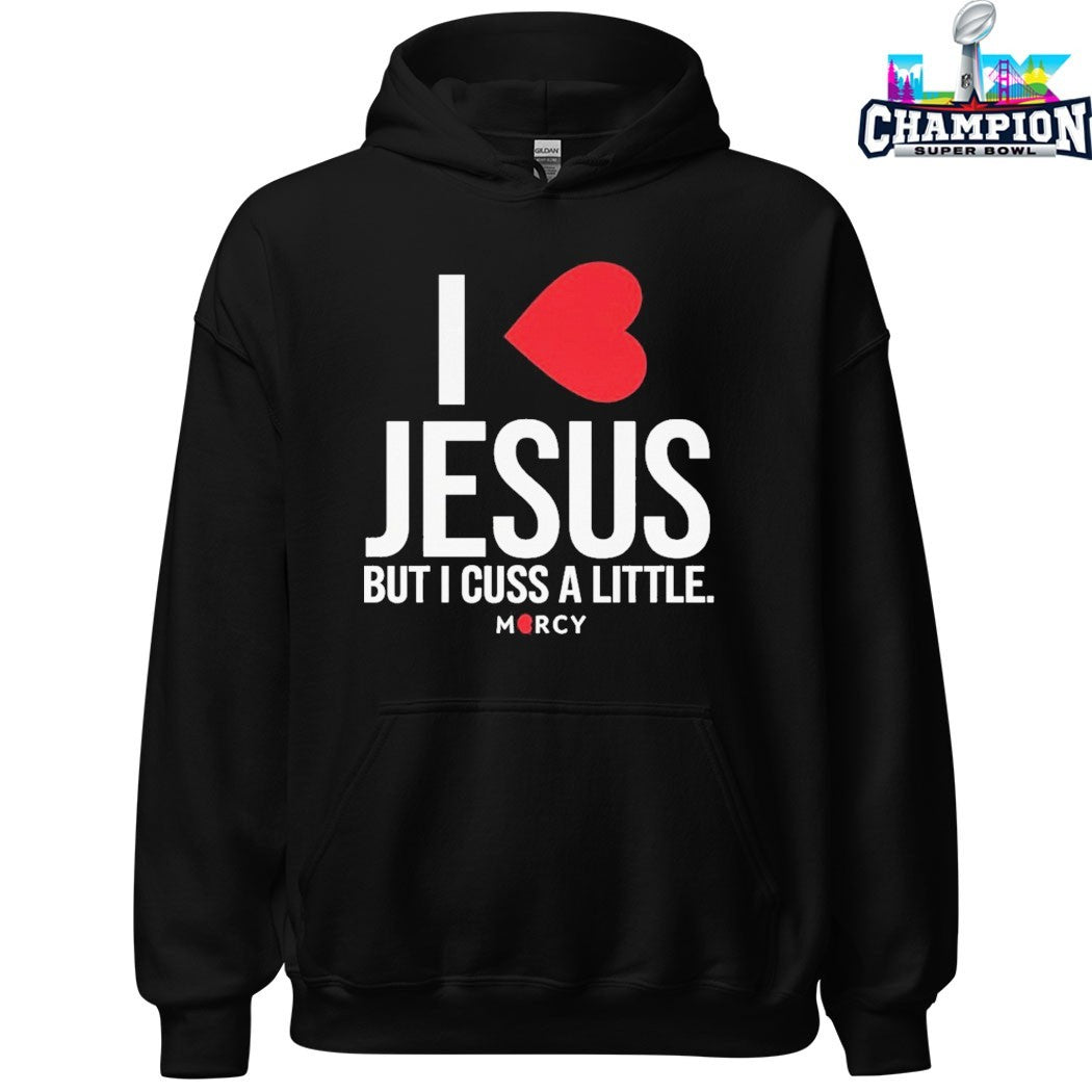I Love Jesus But I Cuss A Little Mercy T-shirts