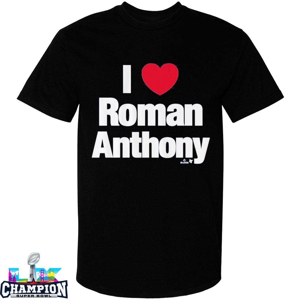 I Love Roman Anthony T-shirts