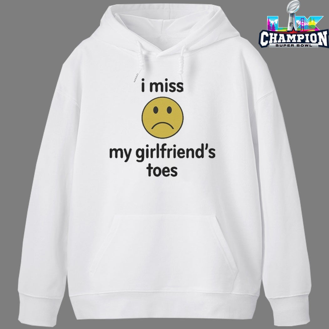 I Miss My Girlfriend’s Toes T-Shirts