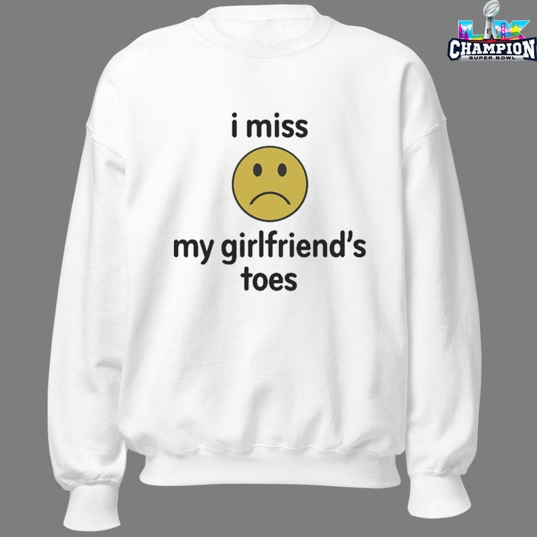 I Miss My Girlfriend’s Toes T-Shirts