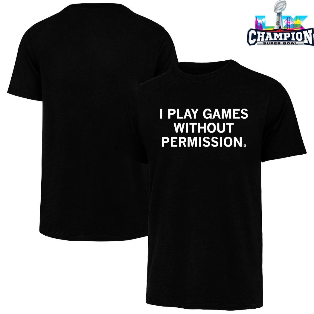 I Play Games Without Permission T-shirts