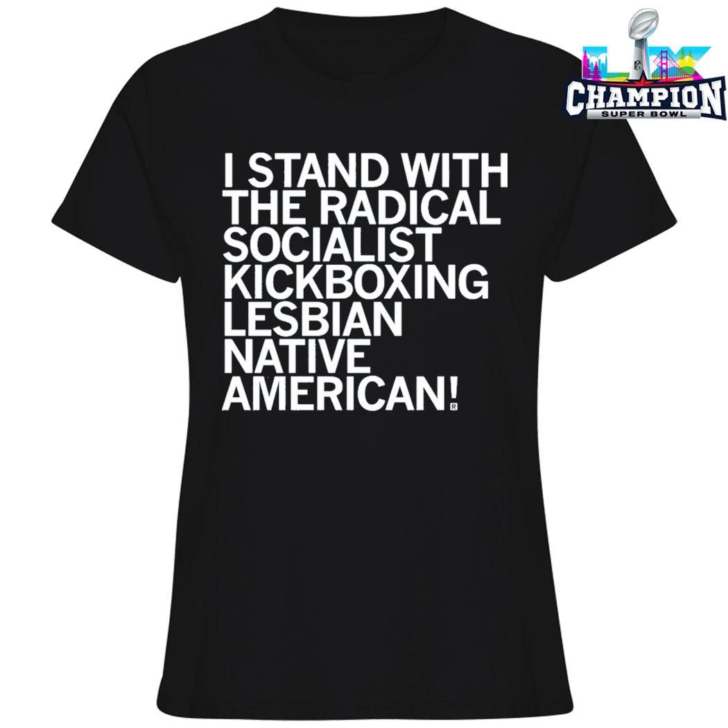 I Stand With The Radical Socialist Kickboxing Lesbian Native America Shirt