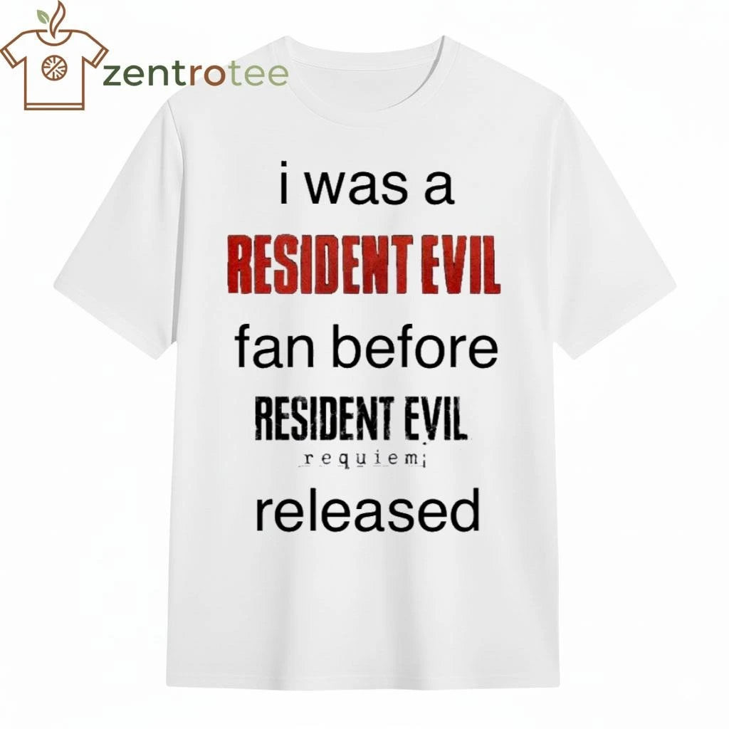 I Was A Resident Evil Fan Before Resident Evil requiem released tee
