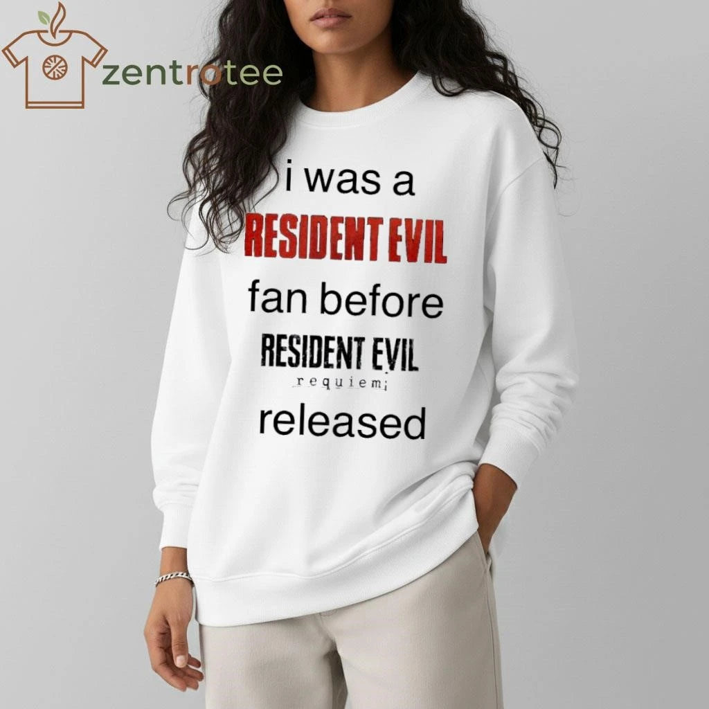 I Was A Resident Evil Fan Before Resident Evil requiem released tee