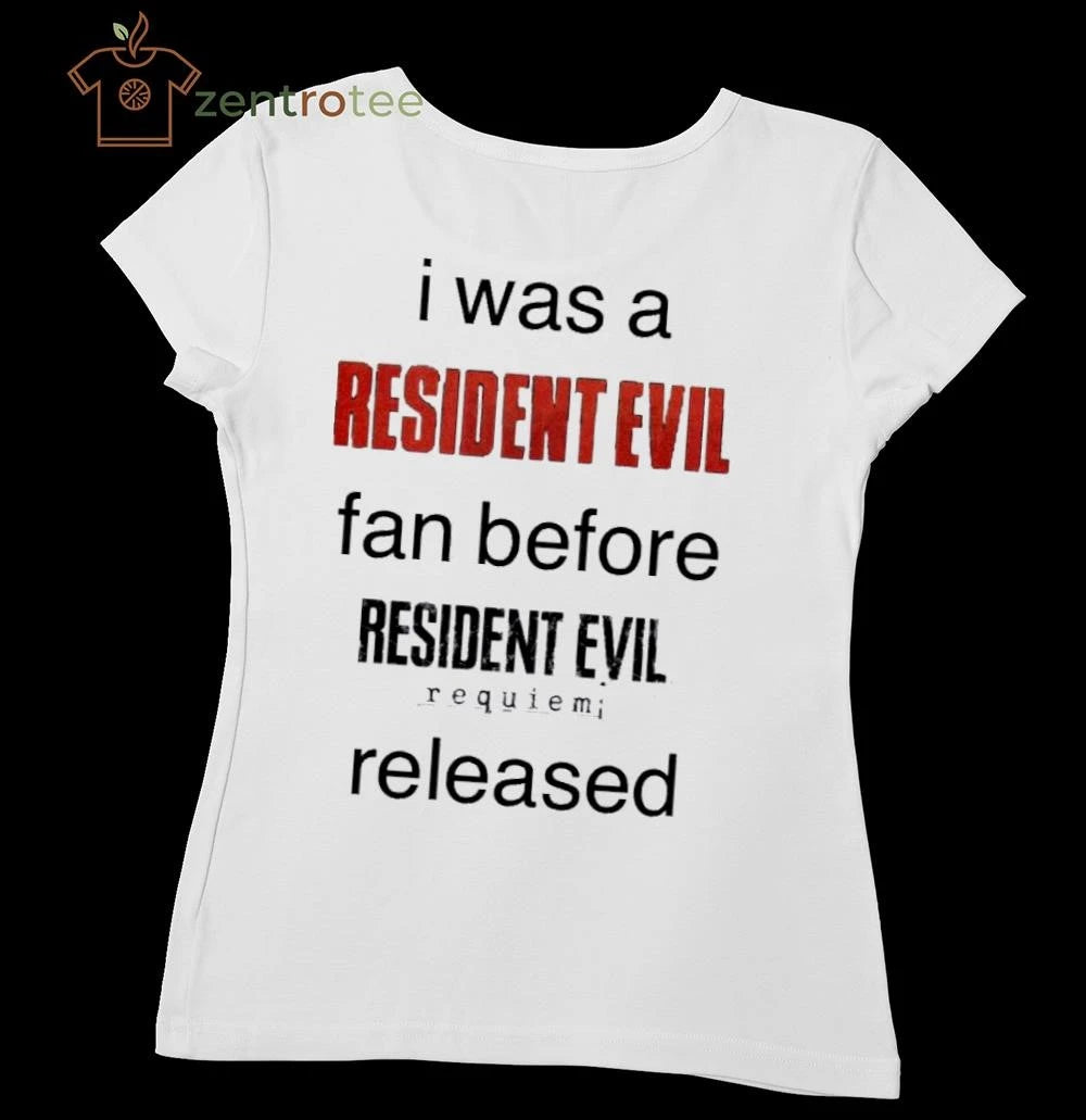 I Was A Resident Evil Fan Before Resident Evil requiem released tee