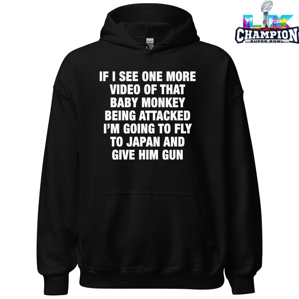 If I See One More Video Of That Baby Monkey Being Attacked I’m Going To Fly To Japan And Give Him Gun T-Shirts