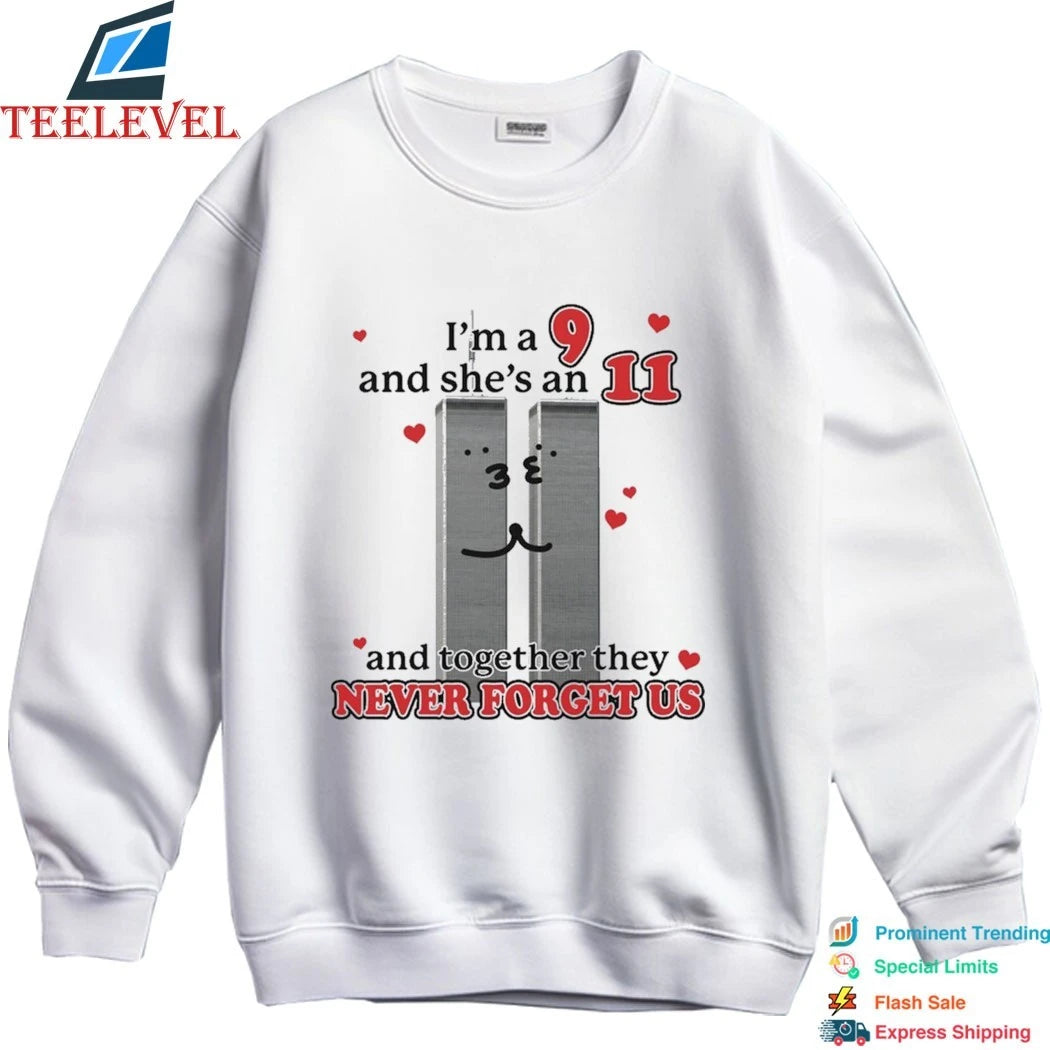 I’m A 9 And She’s An 11 And Together They Never Forget Us Shirts