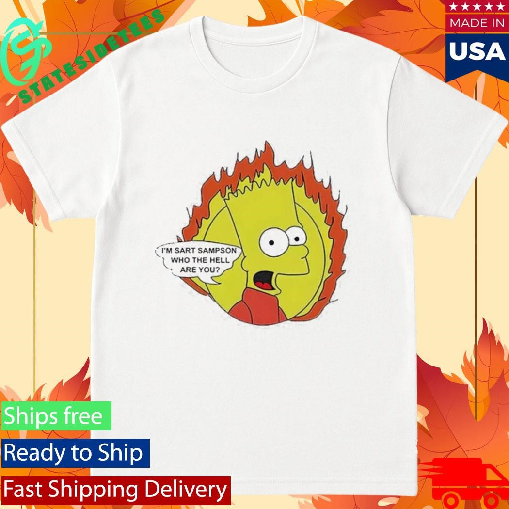 Im Sart Sampson Who The Hell Are You Shirt