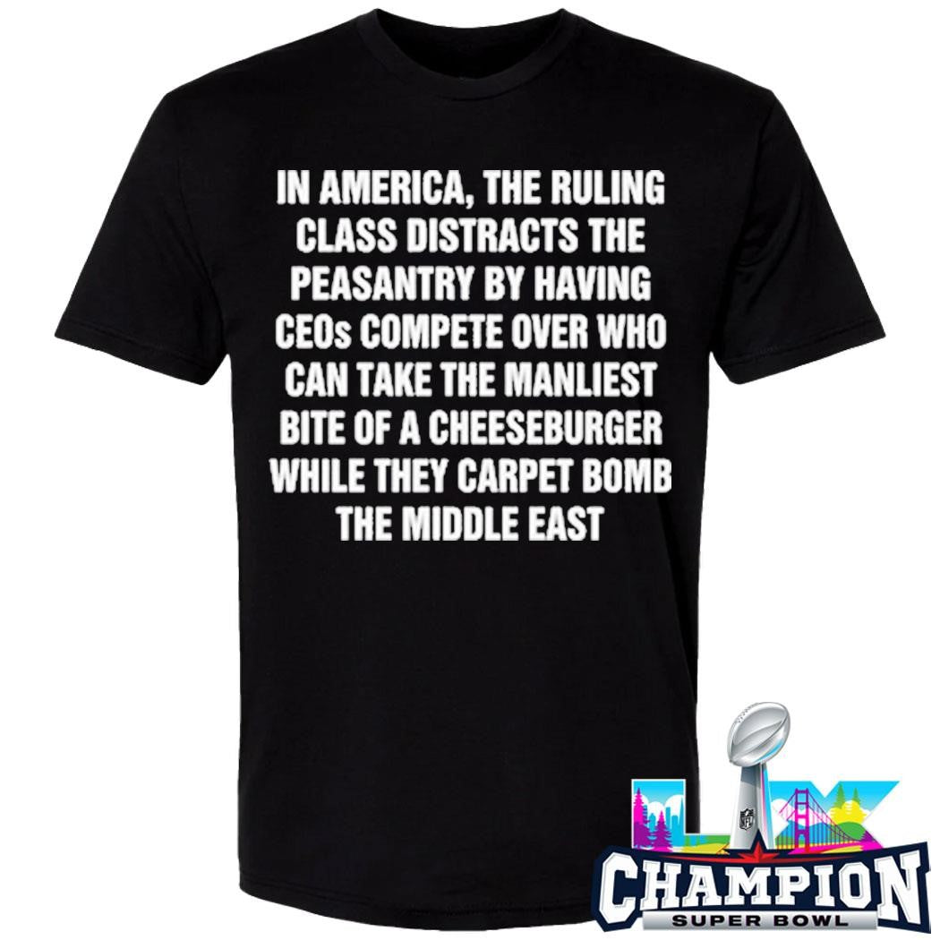 In America The Ruling Class Distracts The Peasantry By Having Ceos Compete Over Shirt