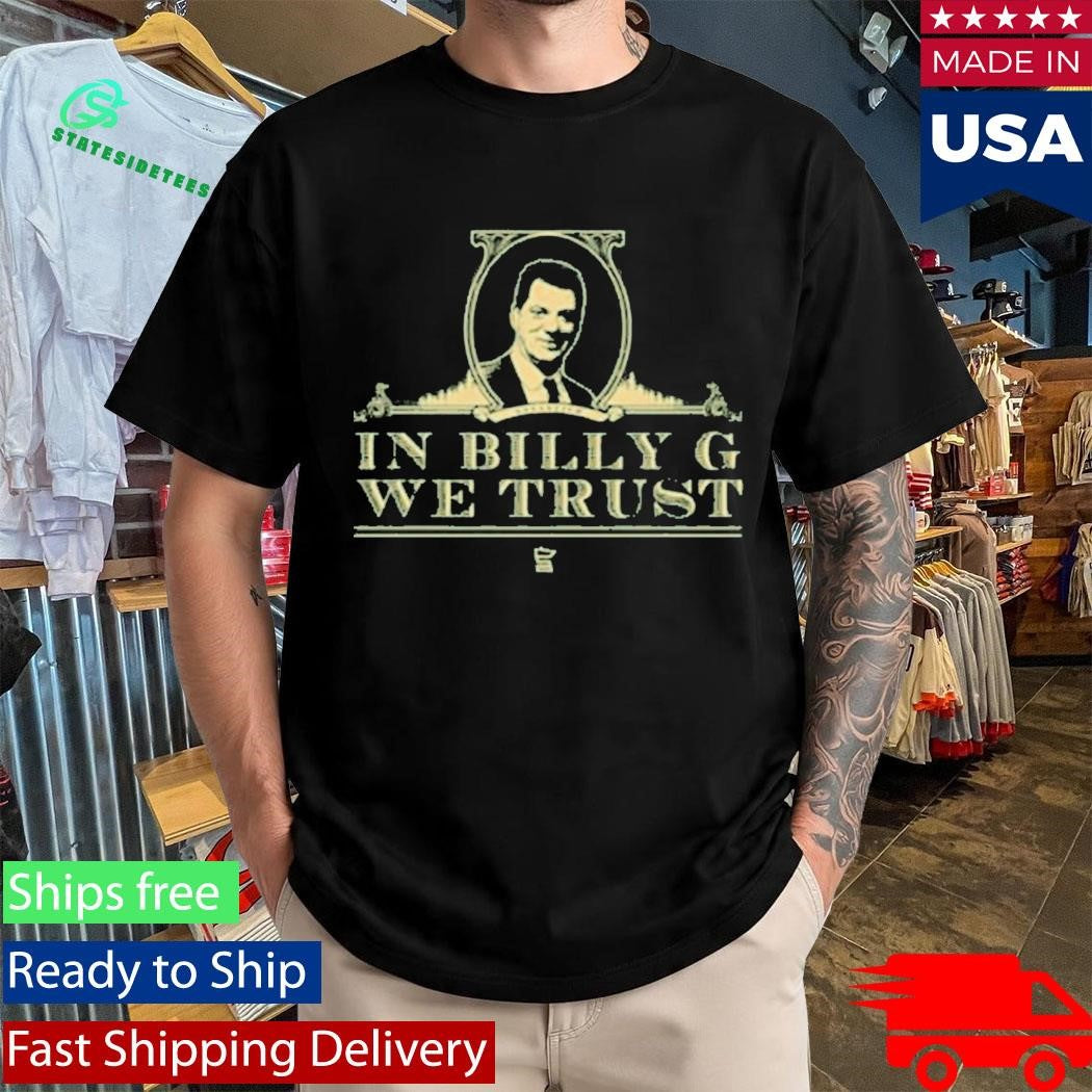 In Billy G We Trust Shirt