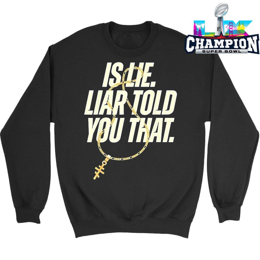 Is Lie Liar Told You That Shirt