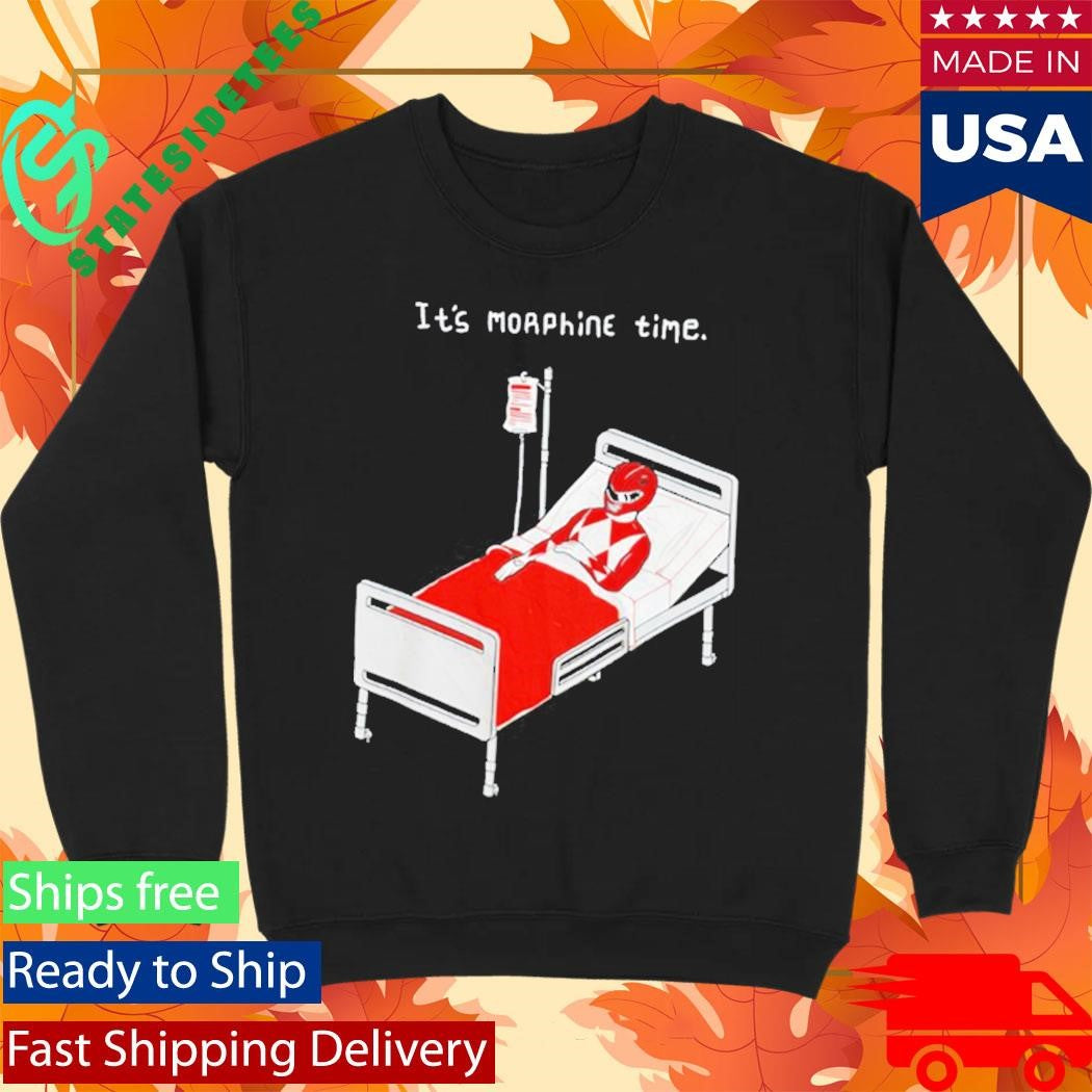 It’s Morphine Time Shirt