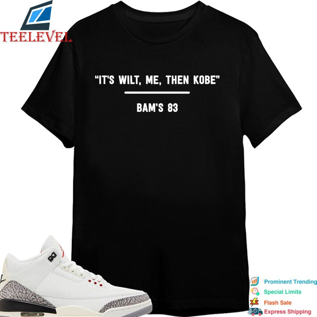 It’s Wilt Me Then Kobe Bam Adebayo Speak When Pass Kobe Bryant’s Record Of All Time Points In A Game With 83 Points T-shirts