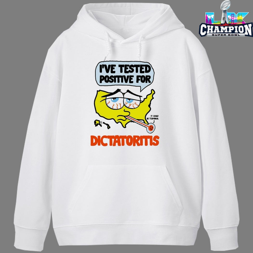 I’ve Tested Positive For Dictatoritis It Could Be Terminal USA Map Thermometer T-shirts