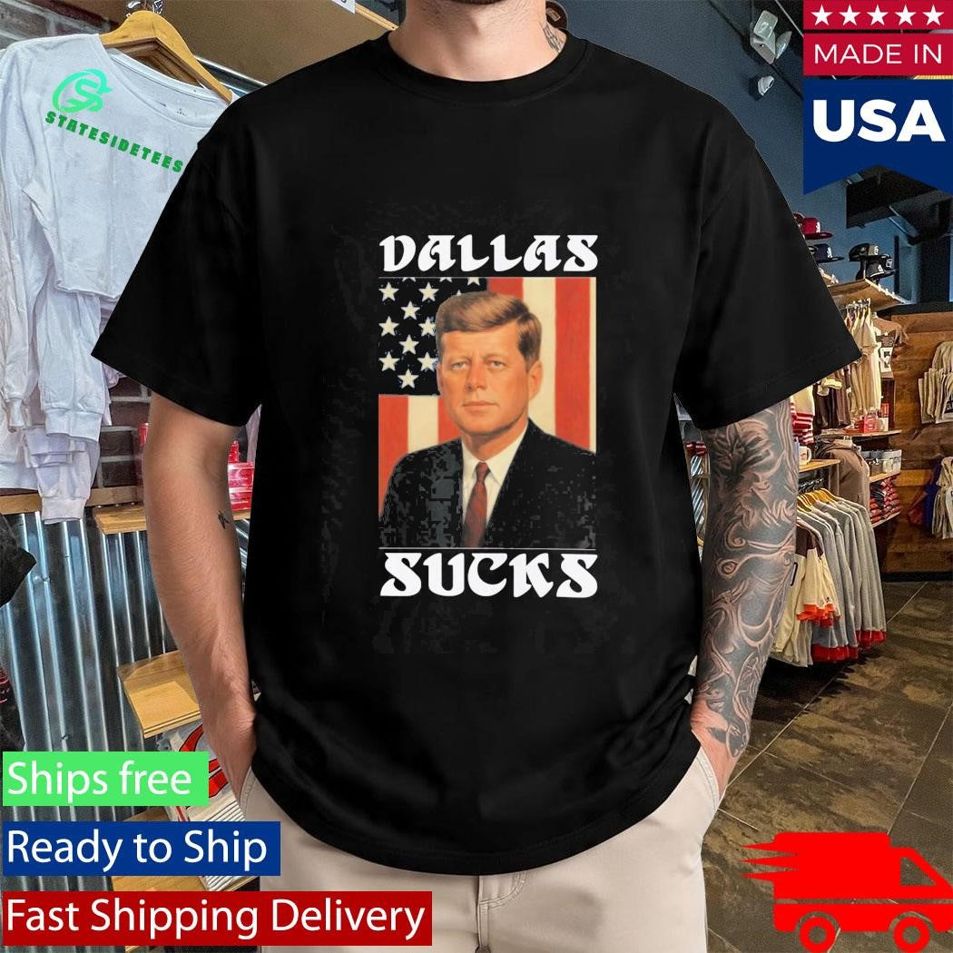 JFK Dallas Sucks Shirt