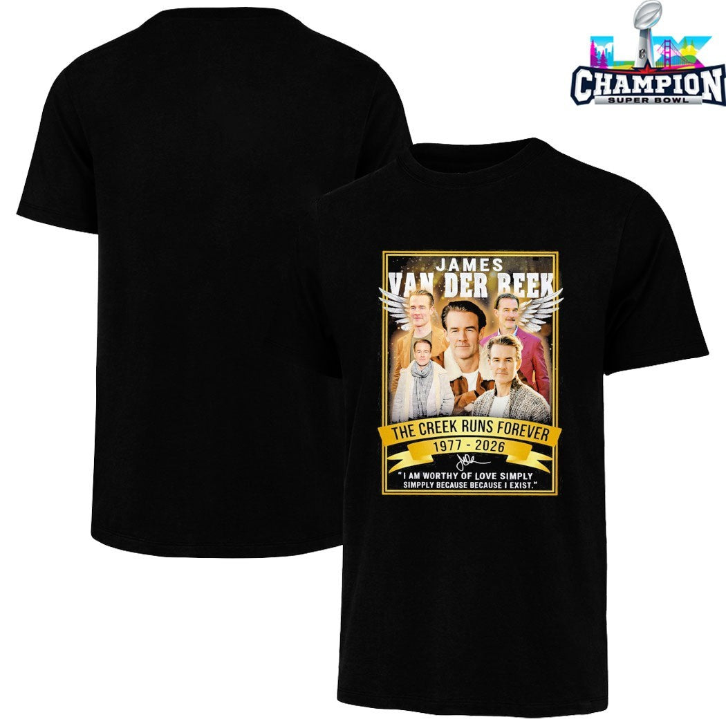 James Van Der Beek 1977 2026 The Creek Runs Forever I Am Worthy Of Love Simply Simply Because Because I Exist Signature T-shirts