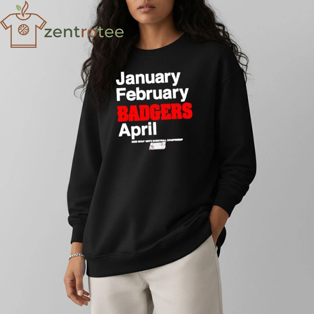 January February Badgers April 2026 NCAA Men’s Basketball Championship March Madness shirt