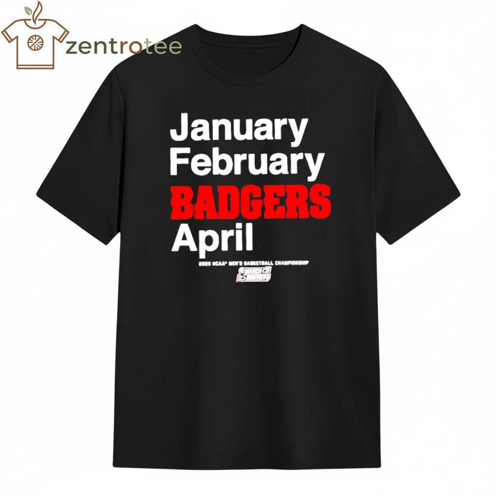January February Badgers April 2026 NCAA Men’s Basketball Championship March Madness shirt