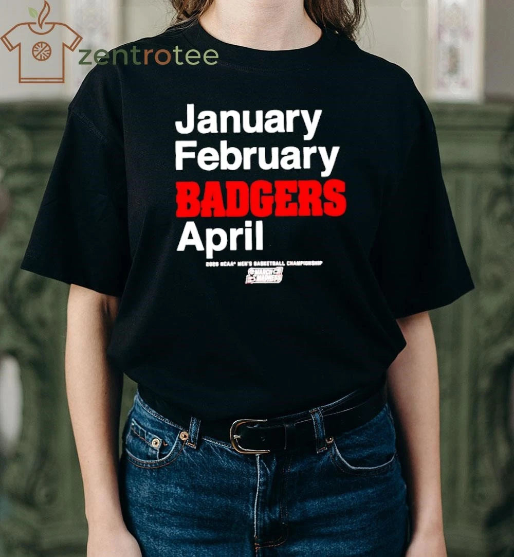 January February Badgers April 2026 NCAA Men’s Basketball Championship March Madness shirt