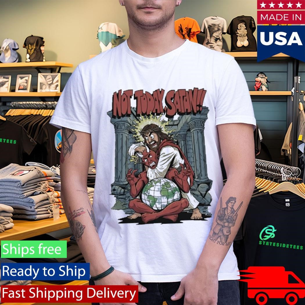Jesus Not Today Satan Shirt