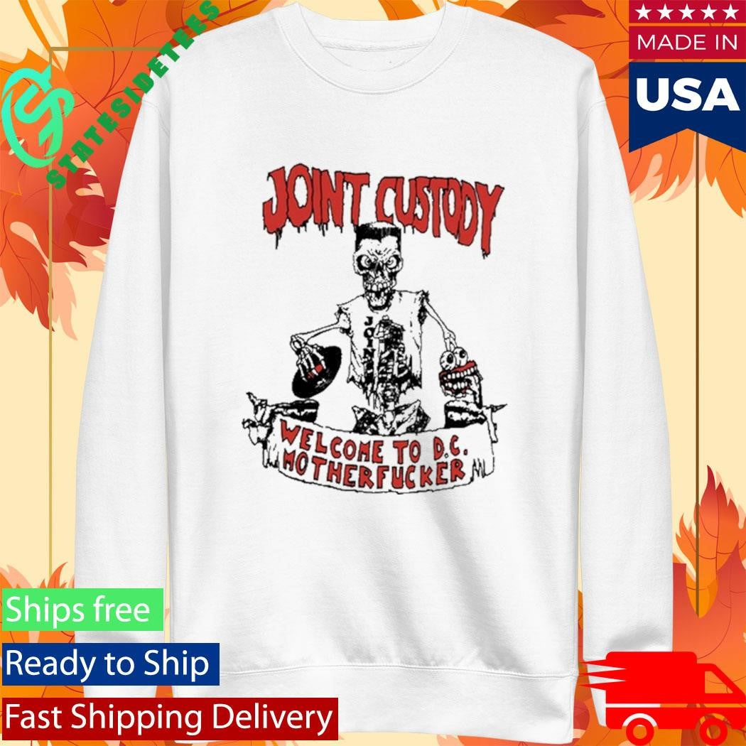 Joint Custody Welcome To D.C Mother Fucker Shirt