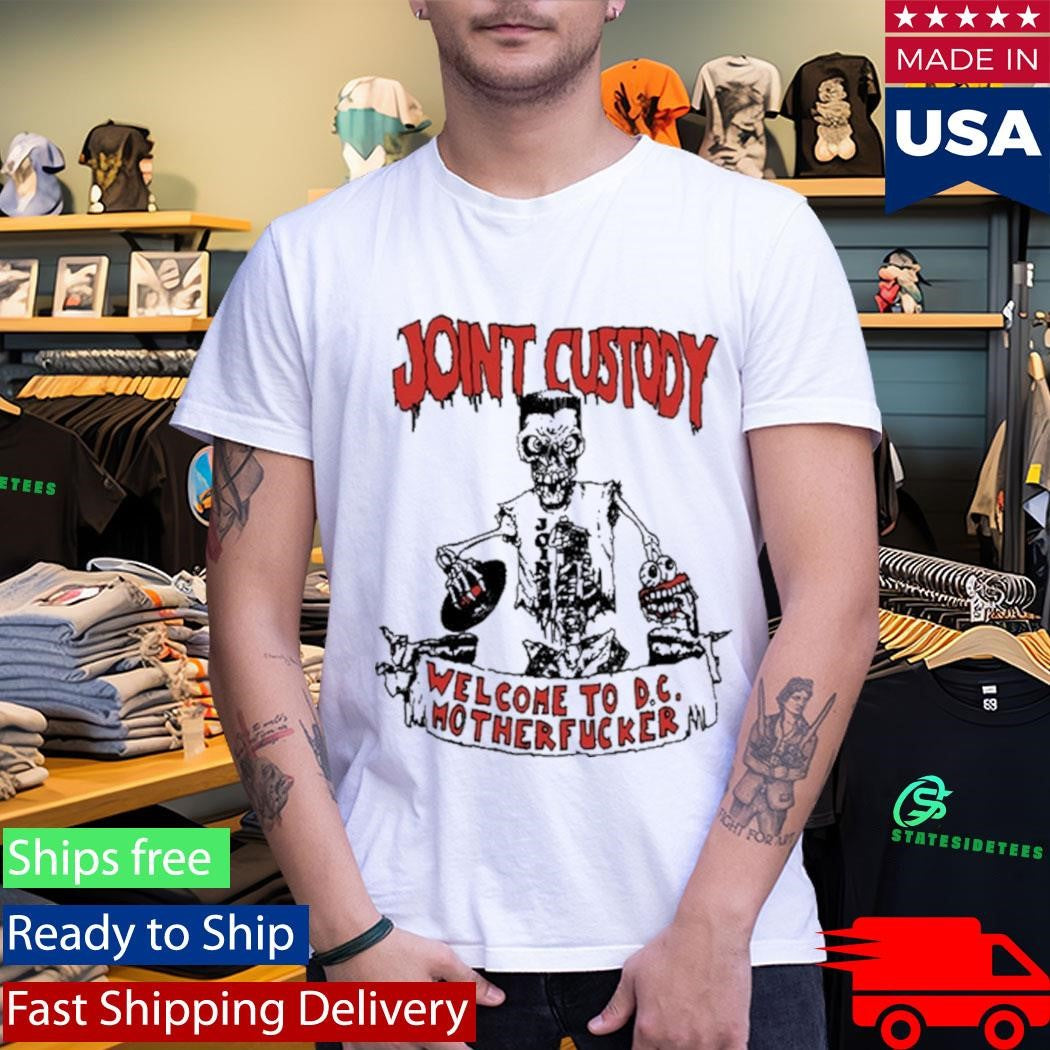 Joint Custody Welcome To D.C Mother Fucker Shirt