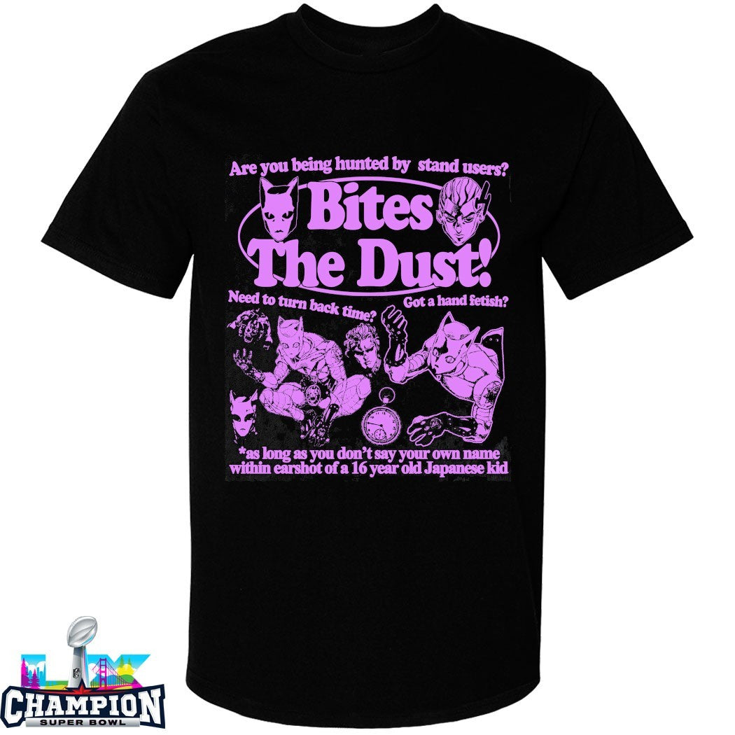 Jojo Are You Being Hunted By Stand Users Bites The Dust As Long As You Don’t Say Your Own Name Within Earshot Of A 16 Year Old Japanese Kid T-shirts