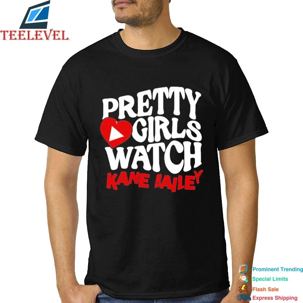 Kane Bailey Pretty Girls Watch Shirts