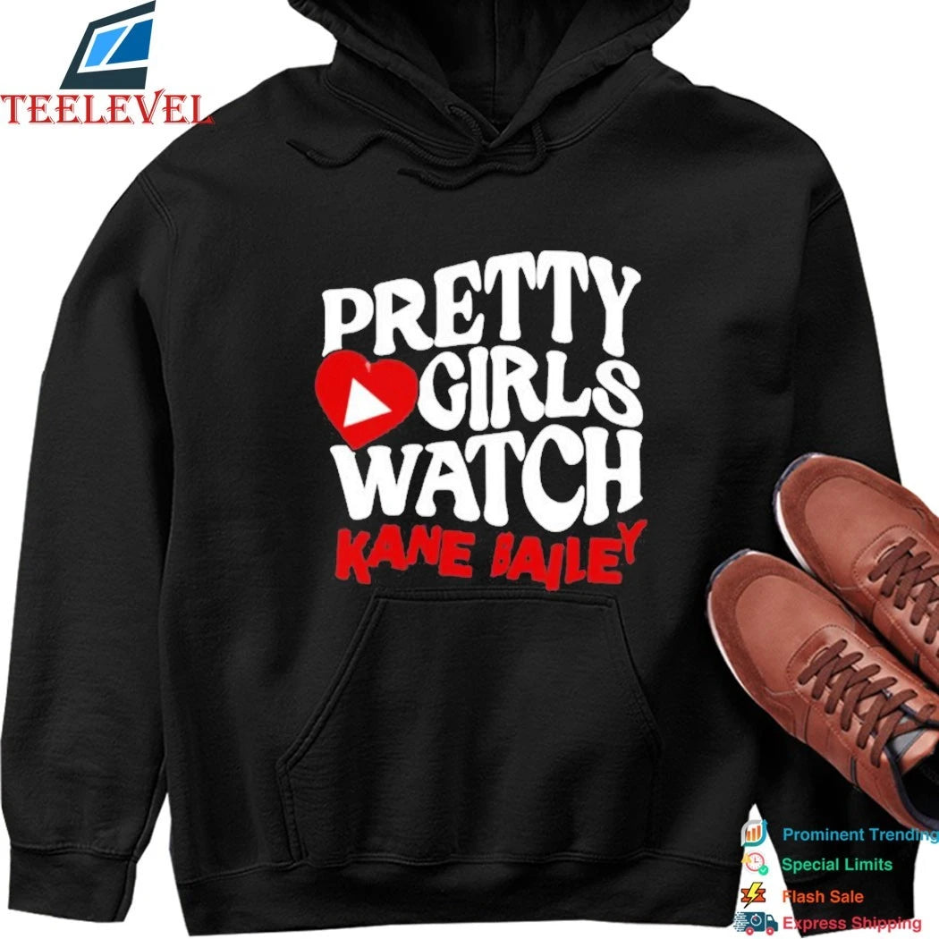 Kane Bailey Pretty Girls Watch Shirts
