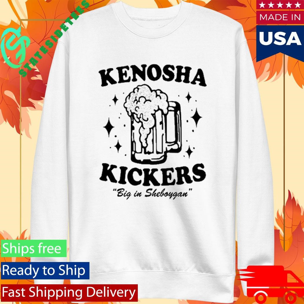 Kenosha Kickers Big in Sheboygan Shirt